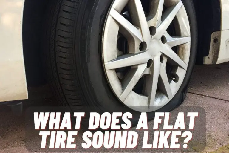 What Does a Flat Tire Sound Like? [Reasons Explained]