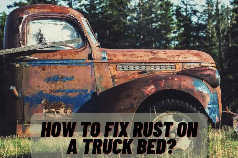 How to Fix Rust on a Truck Bed? Is It Worth To Fix?