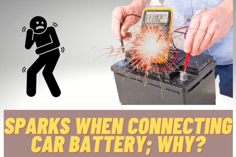 Sparks When Connecting Car Battery. Why? [How to Avoid Them]