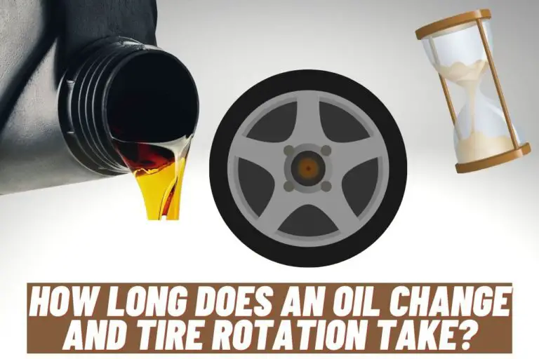 How Long Does an Oil Change and Tire Rotation Take? [Find Out]
