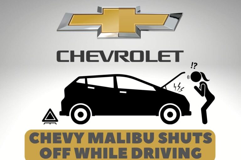 Chevy Malibu Shuts Off While Driving – (Common Causes & Fixes)