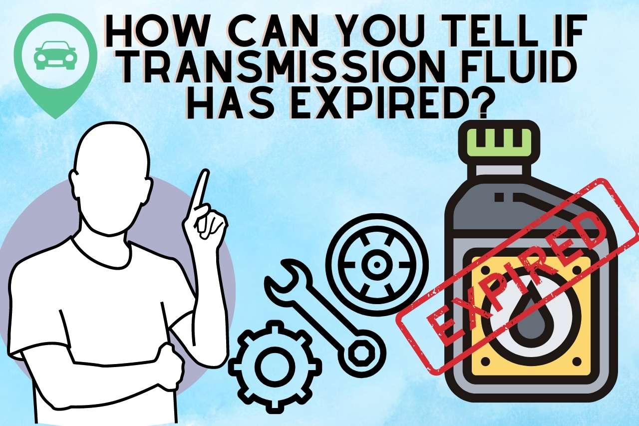 How can you Tell if Transmission Fluid has Expired? 