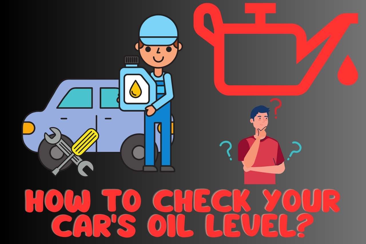 How to Check Your Car's Oil Level