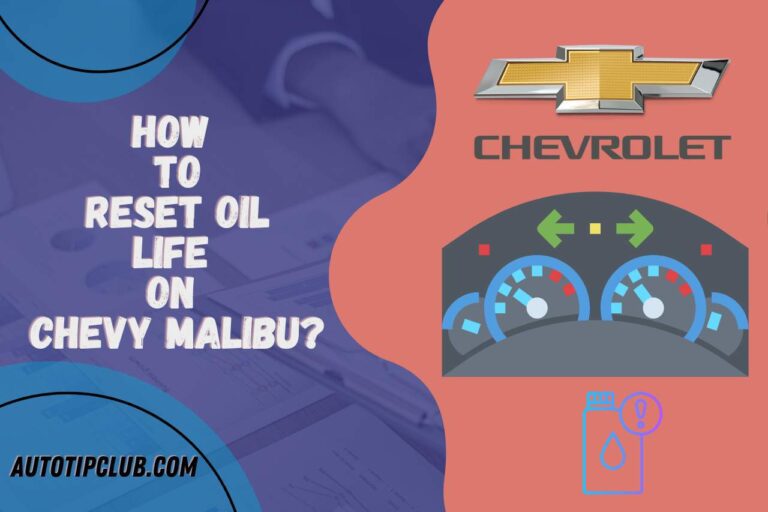 How to Reset Oil Life on Chevy Malibu? [All About Chevy Malibu]