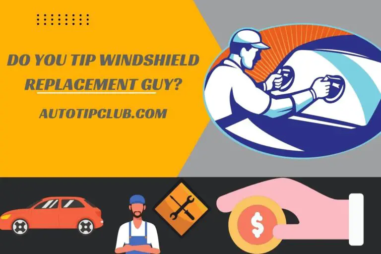 Do you Tip Windshield Replacement Guy? 