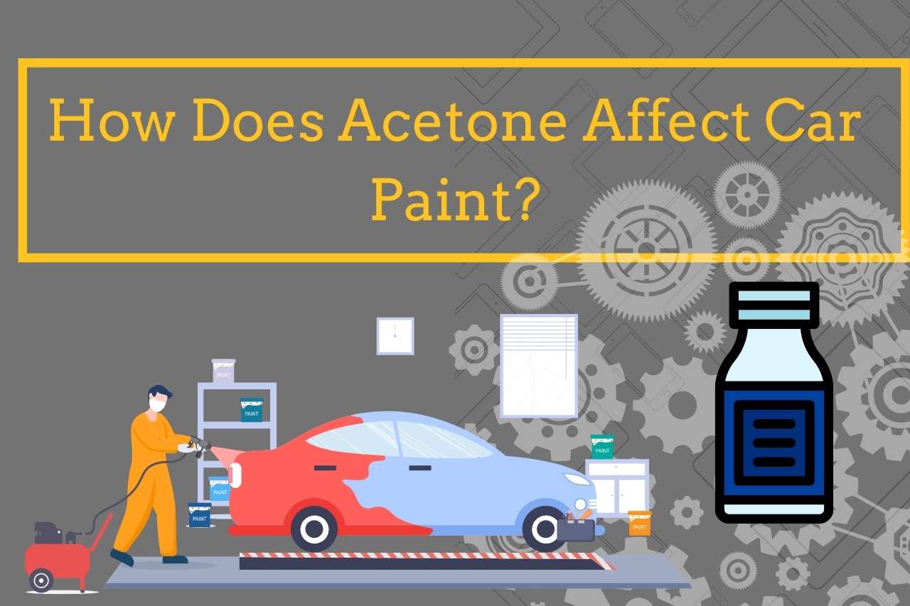 How Does Acetone Affect Car Paint?