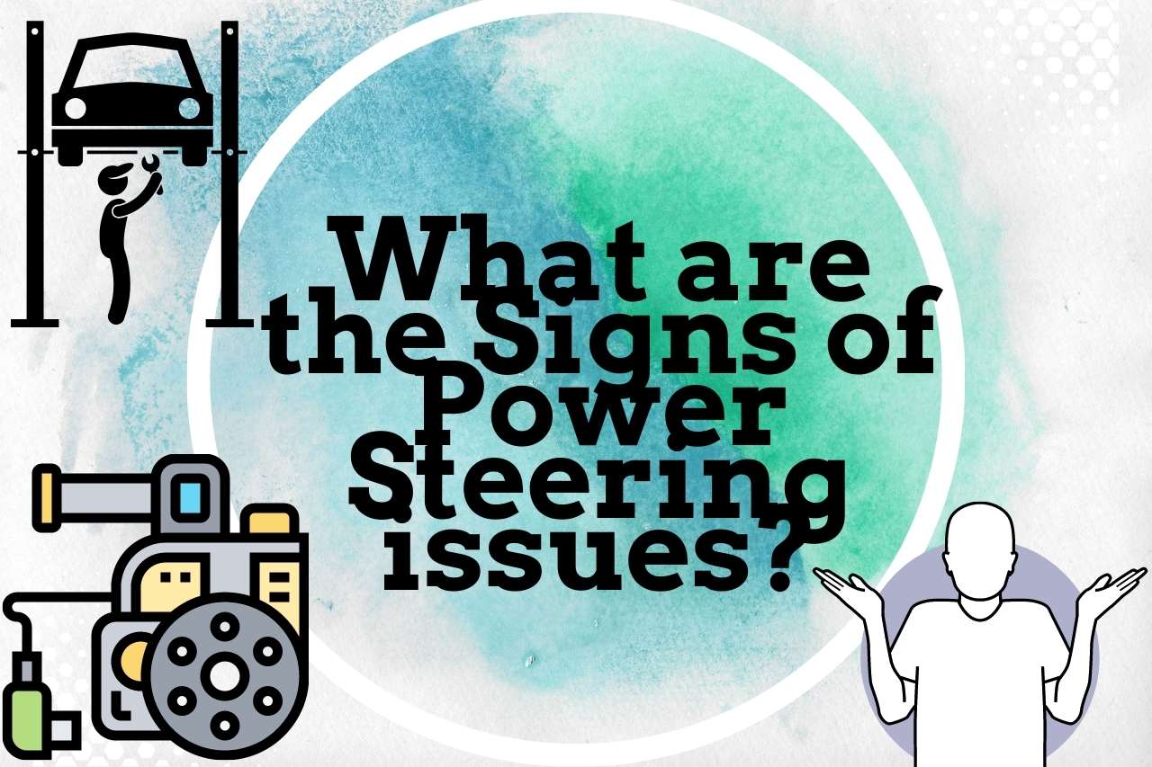 What are the Signs of Power Steering Issues?