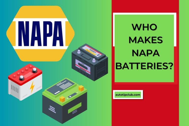 Who Makes Napa Batteries? Behind the Brand and Its Manufacturers!