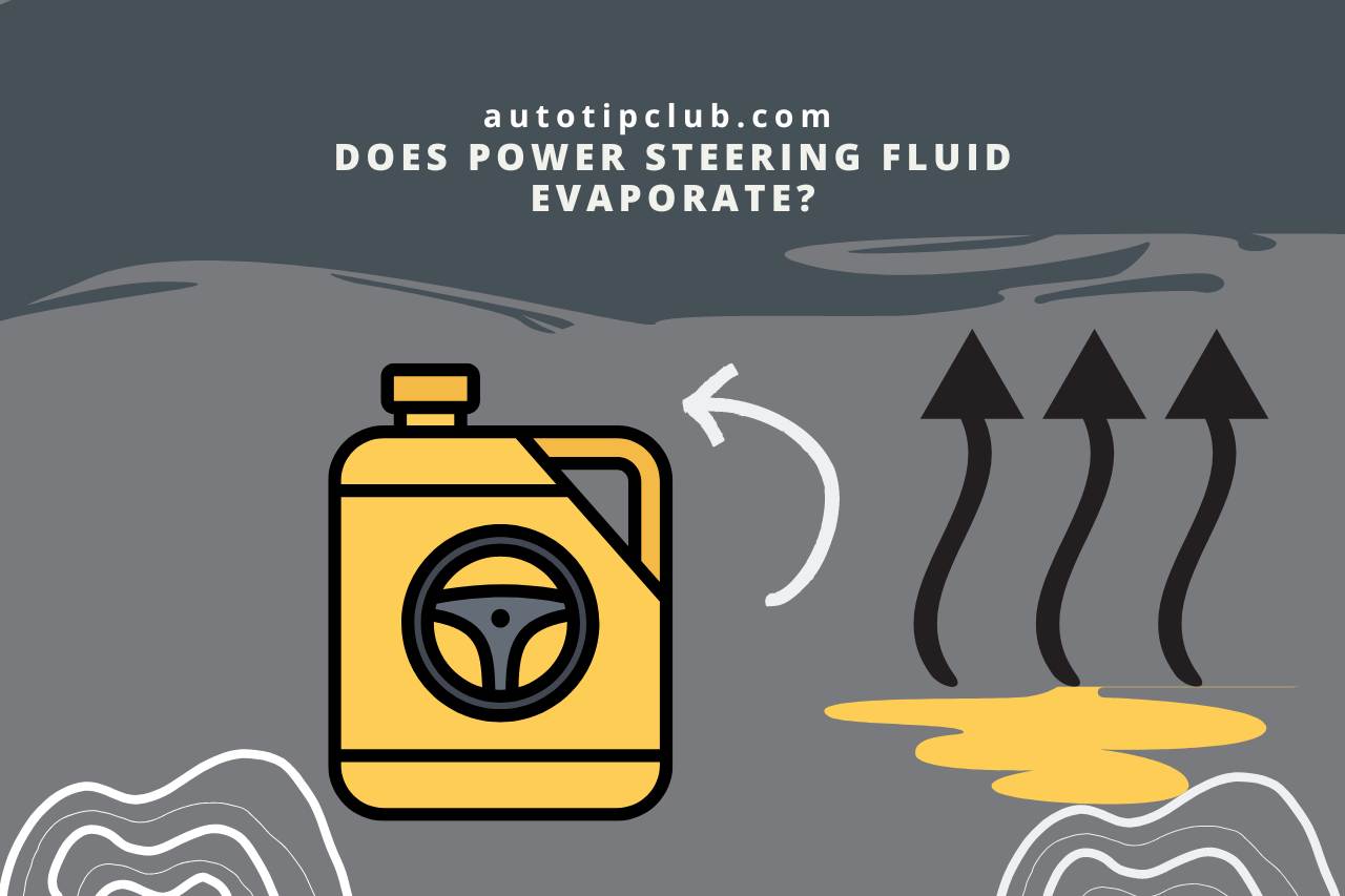 does power steering fluid evaporate
