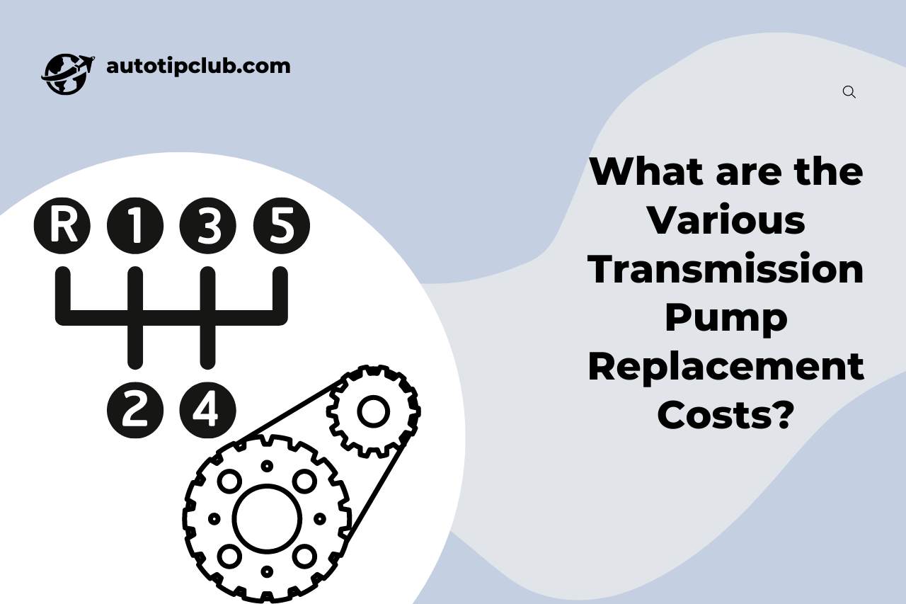 What are the Various Transmission Pump Replacement Costs