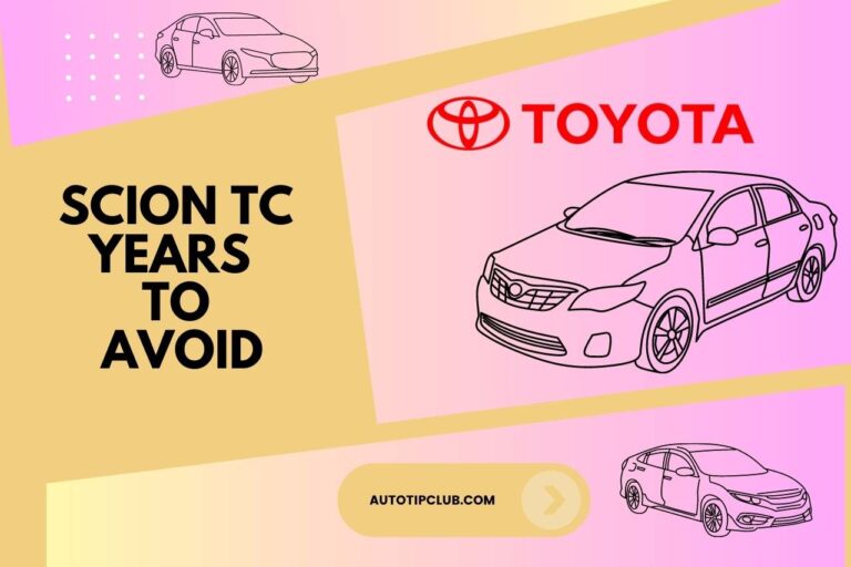 Scion tC Years To Avoid – Problematic Years You Should Avoid!