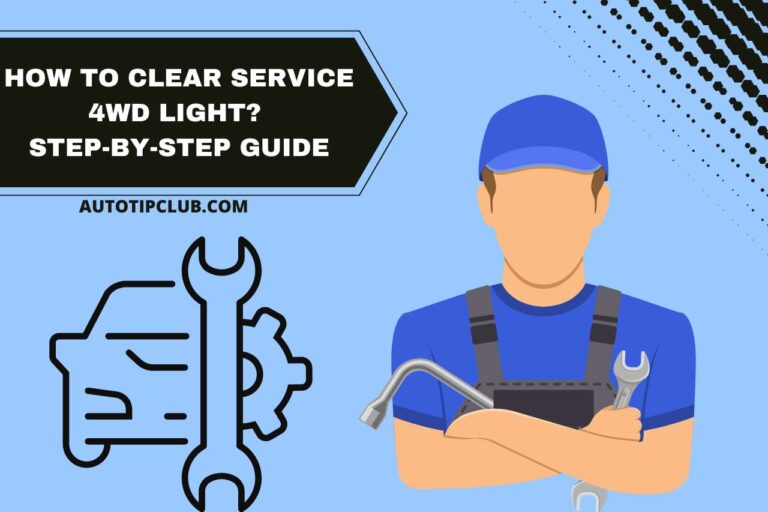 How To Clear Service 4WD Light? Step-by-Step Guide