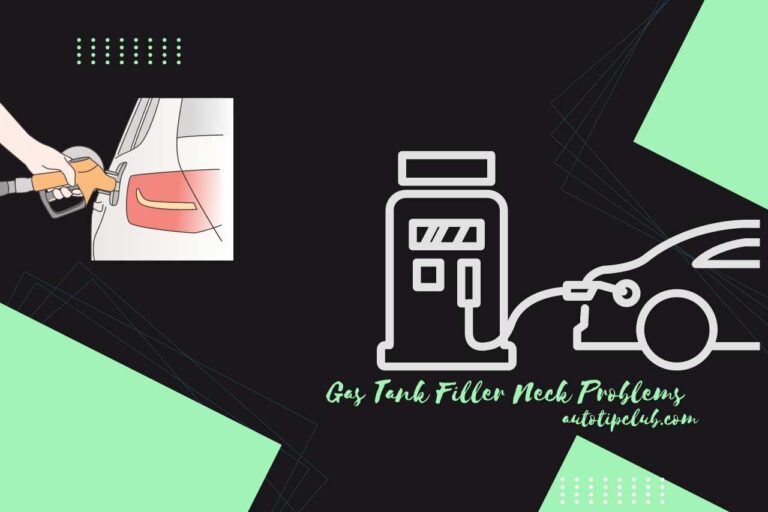 Gas Tank Filler Neck Problems – How to Fix and Prevent Issues?