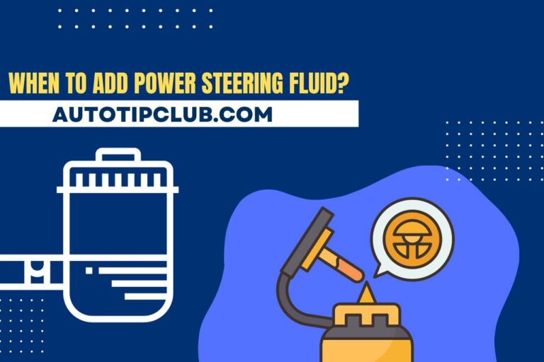 When to Add Power Steering Fluid? Below “MIN”?