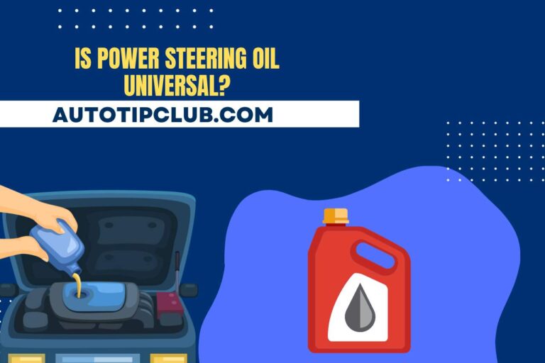 Is Power Steering Oil Universal? A Comprehensive Guide