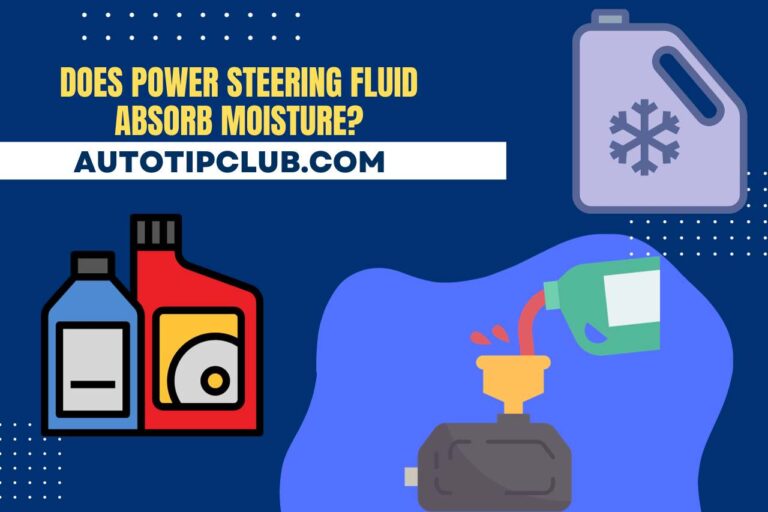 Does Power Steering Fluid Absorb Moisture? (Causes & Effects)